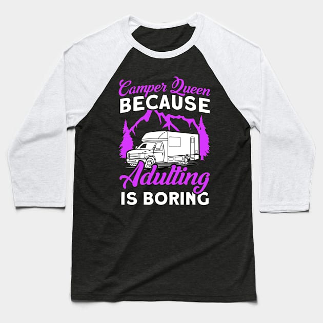 Camper Queen Adulting Is Boring Caravan Camp Baseball T-Shirt by Toeffishirts